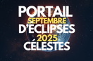 Septembre 2025 : Deux Éclipses Historiques vont Réunir 77% de l'Humanité sous le Même Ciel